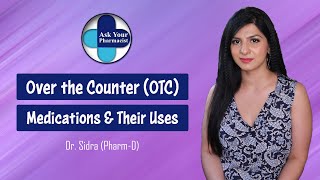 Over the Counter Medications | Learn the commonly used over the counter medications