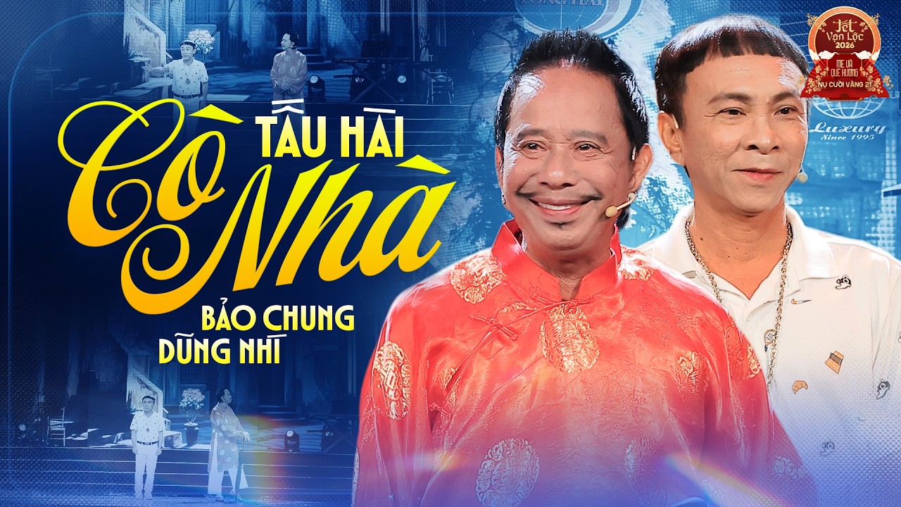 TẤU HÀI LIÊN KHÚC CÒ NHÀ - HÀI KỊCH BẢO CHUNG, DŨNG NHÍ HAY MỚI NHẤT 2026 | HÀI KỊCH TẾT VẠN LỘC