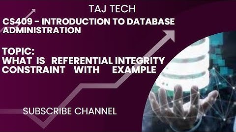 CS409 - Introduction to DBA | What is Referential integrity constraints with example | TAJ TECH