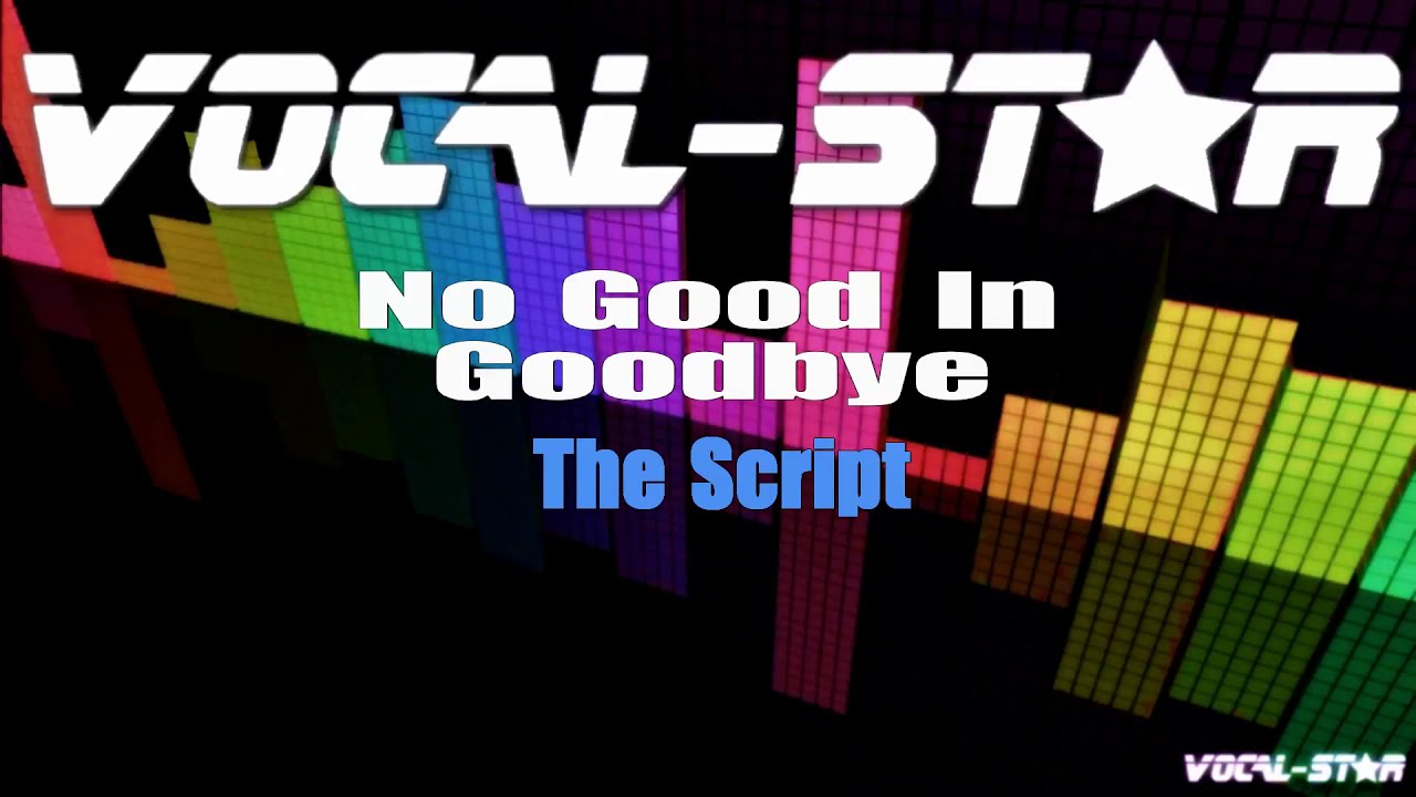 The Script - No Good In Goodbye (Karaoke Version) with Lyrics HD Vocal ...