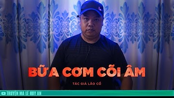 Truyện ma :  BỮA CƠM CÕI ÂM - Quy tắc đáng sợ trong bữa ăn với người khuất mặt