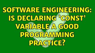 Software Engineering: Is declaring 'const' variable a good programming practice?