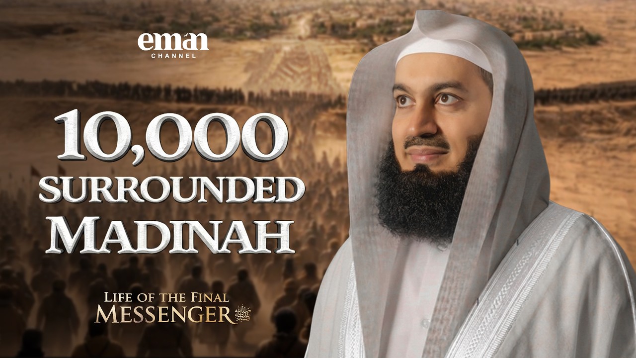 The Battle of al-Ahzab | Life of the Final Messenger ﷺ | Ep.20 | Mufti Menk | Ramadan Series