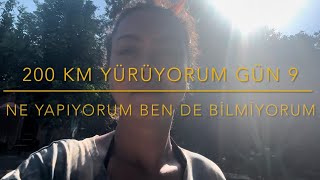 Napıyorum Ben De Bilmiyorum, Minik Pes Etmeler, Ofsayt Ve Başarısızlık 200 Km Yürüyorum, Gün 9