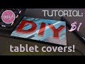 DIY -  Custom drawing tablet covers for SUPER CHEAP! (How To)