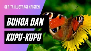 BUNGA DAN KUPU KUPU | Cerita Ilustrasi Kristen