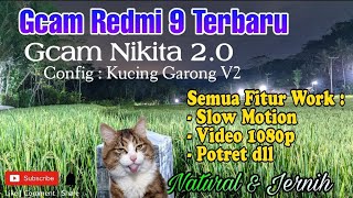 GCAM REDMI 9 TERBAIK GCAM NIKITA 2.0 | CONFIG KUCING GARONG V2 SEMUA FITUR WORK
