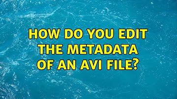 How do you edit the metadata of an AVI file?
