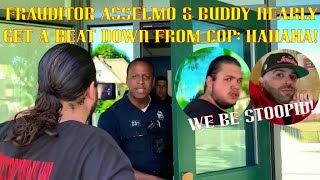 Frauditor AssElmo & Buddy Nearly Catch a Beat Down From Cop: HAHAHA!