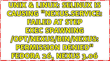 selinux is causing "nexus.service: Failed at step EXEC spawning /opt/nexus/bin/nexus: Permission...