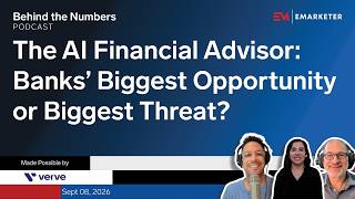 The AI Financial Advisor: Banks’ Biggest Opportunity or Biggest Threat | Behind the Numbers
