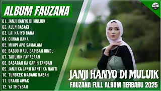 FAUZANA - LAGU MINANG TERBARU FULL ALBUM TERPOPULER 2025,JANJI HANYO DI MULUIK,LAI KA IYO BANA