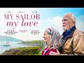 My Sailor, My Love | Out Now | James Cosmo, Bríd Brennan Romantic Drama Movie