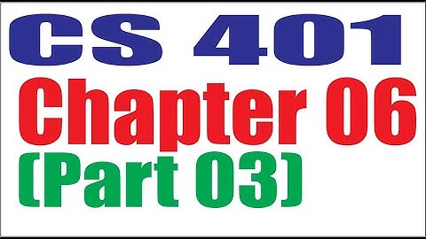 CS401 Chapter 06 (Part 03)