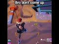 Bro don't come up #fortnite #fortnitelive #fortniteclips #viral #gaming
