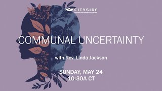 Communal Uncertainty - Rev. Linda Jackson