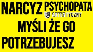 NARCYZ MYŚLI ŻE GO POTRZEBUJESZ #narcyz #psychopata #socjopata #npd  #manipulacja #rozwójosobisty