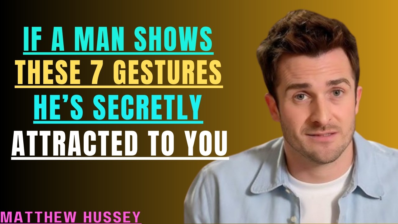 If a Man Shows These 7 Gestures - He's Secretly Attracted To You (Woman Miss These) | Matthew Hussey