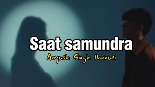 Saat samundra - Aayoush Singh thakuri #lyrics
