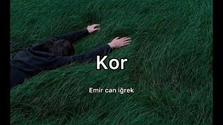 Emir can iğrek - kor (sözleri) Resimi