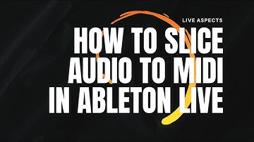 How To Slice Audio To MIDI In Ableton Live | Step-By-Step Tutorial