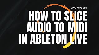 How To Slice Audio To MIDI In Ableton Live | Step-By-Step Tutorial