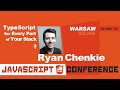Js poland  ryan chenkie  typescript for every part of your stack