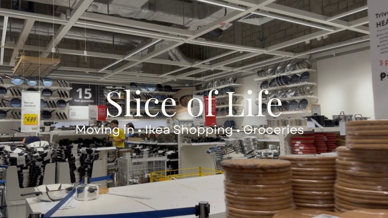 Slice of life: Moving In• Ikea Shopping• Etc..