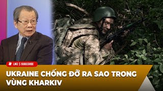 Tin Nổi Bật P1 (05-27-24) Ukraine chống đỡ ra sao trong vùng Kharkiv