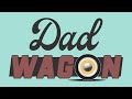 Welcome to the dadwagon