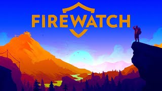 So I Finally Played Firewatch..