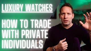 How to safely buy & sell luxury watches with private individuals.  20 top tips.