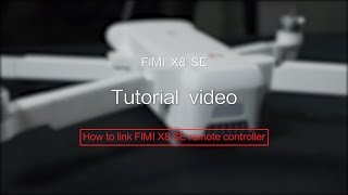 FIMI X8 SE Tutorial - How to link drone remote controller