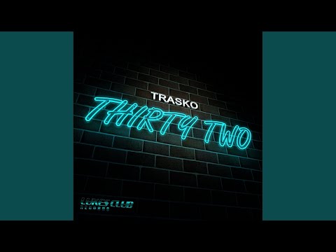Trasko - Thirty Two - Original Mix