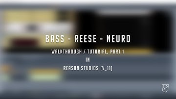 Reason Studios (v11) Reese Neuro Bass tutorial - part 1