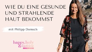 Wie Du Eine Gesunde Und Strahlende Haut Bekommst - Interview Special Mit Philipp Domsch