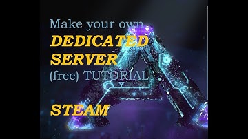 Ark: Survival Evolved Dedicated Server (Free) Full Tutorial | STEAM
