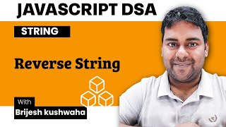 Reverse String in JavaScript | DSA for Beginners