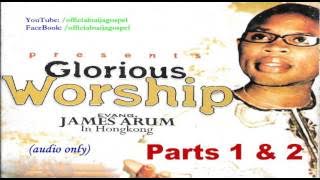 Glorious Worship - Evang James Arum ( Naija Gospel)