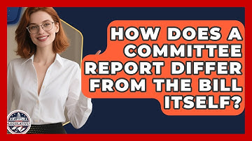 How Does A Committee Report Differ From The Bill Itself? - Inside the Legislative Branch