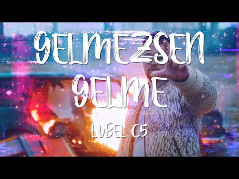 Lvbel C5 - Gelmezsen Gelme (Lyrics/Sözleri) [4K]