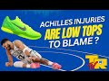 Are Low Top Shoes To Blame For The NBA's Common Achilles Injuries ?