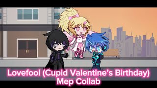 Lovefool (Cupid Valentine’s Birthday) Mep Collab Completed | Thanks For Joining