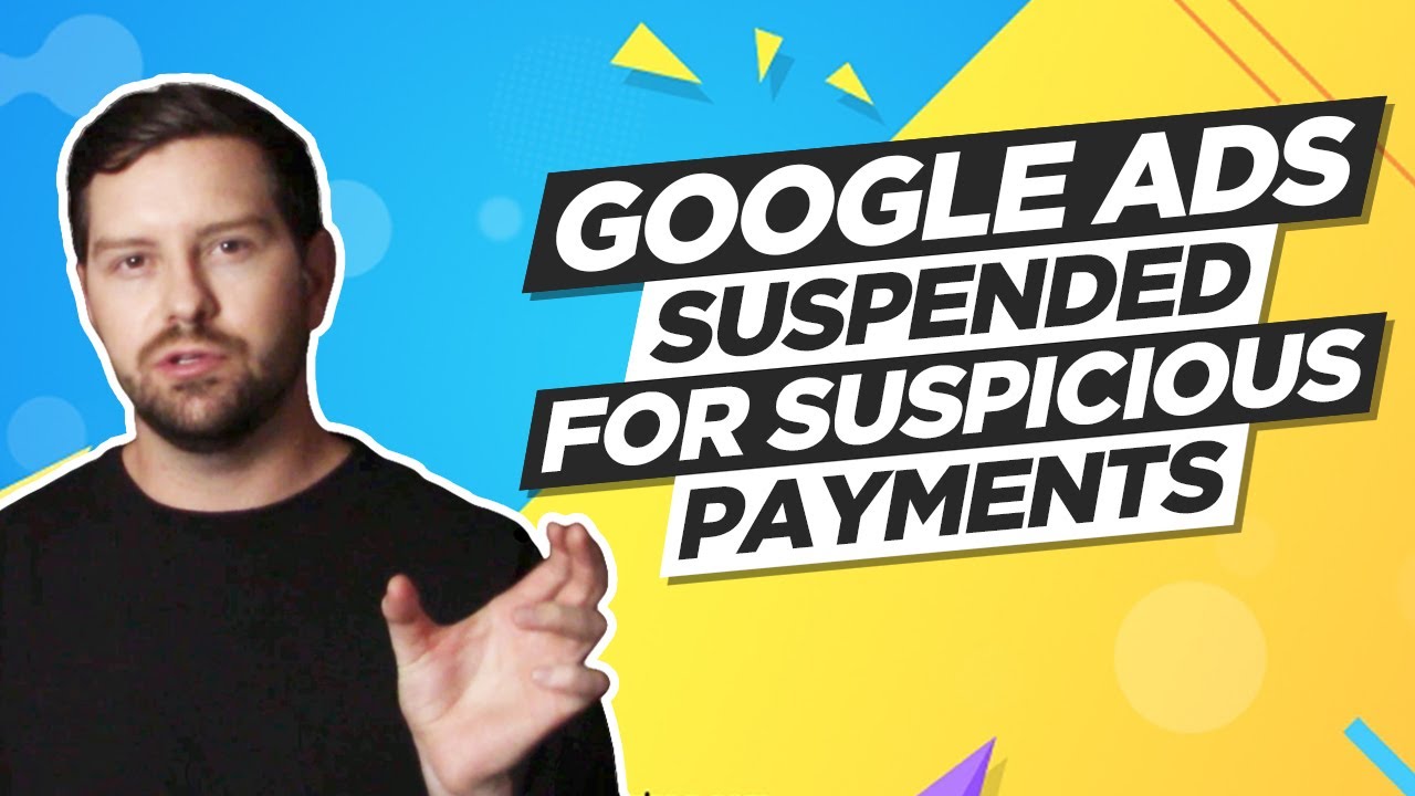 Google Ads Account Suspended Suspicious Payments YouTube