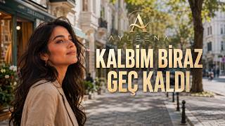 Kalbim Biraz Geç Kaldı - Ayleena Türkçe Duygusal Pop