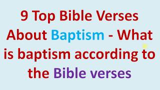 9 Top Bible Verses About Baptism - What is baptism according to the Bible Verses