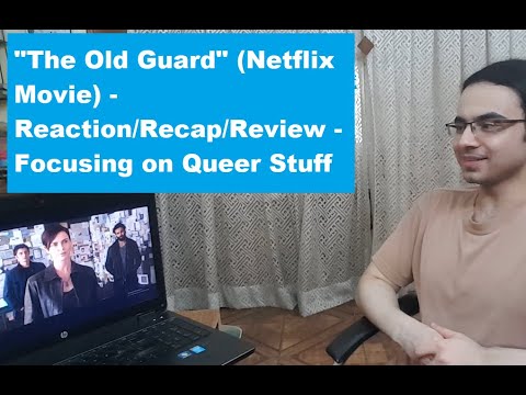 "The Old Guard" - Netflix Movie - Reaction & Review (Focusing on Queer