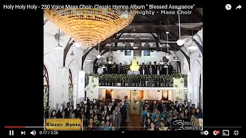 Holy Holy Holy  - 250 Voice  Mass Choir- Classic Hymns Album " Blessed Assurance"