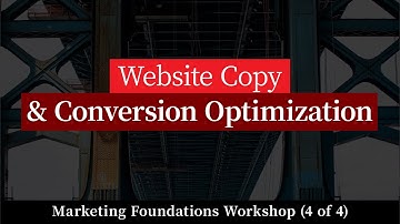 Website Copy and Conversion Optimization | Marketing Foundations Workshop 4