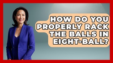 How Do You Properly Rack The Balls In Eight-ball? - Billiards Hustlers